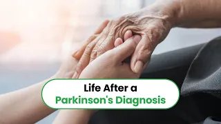 Life After a Parkinson's Diagnosis