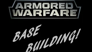 Armored Warfare Exclusive - Building your Base!