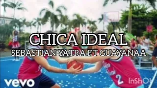Chica Ideal - Sebastián Yatra, Guayanaa (letra)
