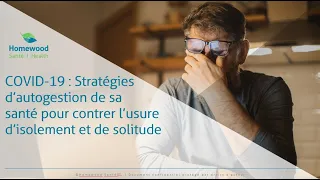 COVID-19 – Stratégies d’autosoins pour contrer l’usure, l’isolement et la solitude