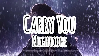 Carry You (Lyrics)➙「Nightcore」