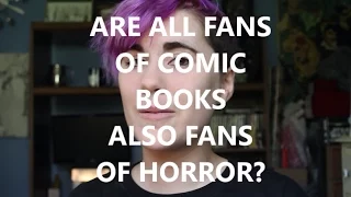 Are All Comic Book Fans Also Fans Of Horror? | QUESTION & HYPOTHESIS