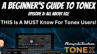 THIS Is A MUST Know For Tonex Users! | Beginner's Guide To Tonex - Ep. 2 | All About EQ