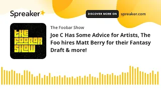 Joe C Has Some Advice for Artists, The Foo hires Matt Berry for their Fantasy Draft & more!