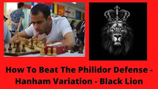 How To Beat The Philidor Defense - Hanham Variation - Black Lion - Chess Opening Traps