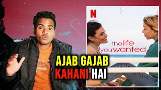 The Life You Wanted Review | The Life You Wanted Review in Hindi | Netflix |The Life You Wanted 2024