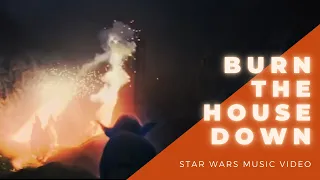 Burn The House Down - Explosive Star Wars MV - Star Wars x AJR