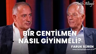 Fatih Altaylı ile Pazar Sohbeti: Bir centilmen nasıl giyinmeli? / Faruk Süren