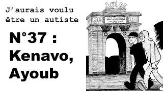 J'aurais voulu être un autiste - N°37 : Kenavo, Ayoub