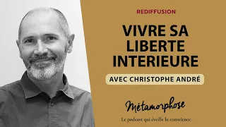 {REDIFF}  Best Of Christophe André : Vivre sa liberté intérieure