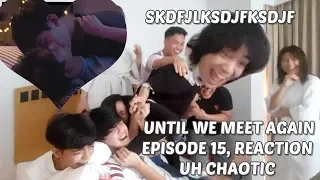 (SO INTENSE) Until We Meet Again EPISODE 15 REACTION/COMMENTARY | ด้ายแดง