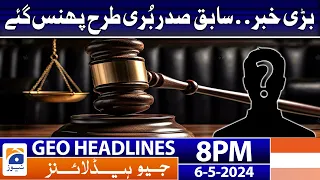 Geo News Headlines 8 PM - 𝐅𝐨𝐫𝐦𝐞𝐫 𝐩𝐫𝐞𝐬𝐢𝐝𝐞𝐧𝐭 𝐢𝐧 𝐭𝐫𝐨𝐮𝐛𝐥𝐞 | 6 May 2024