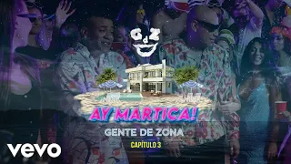 Gente De Zona - Ay Martica! (Video Oficial)