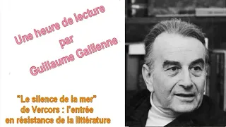 "Le silence de la mer" de Vercors : l'entrée en résistance de la littérature Guillaume Gallienne