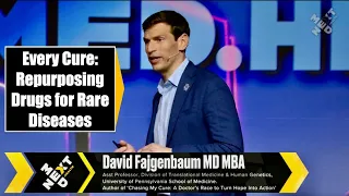 Every Cure: Repurposing Drugs for Rare Diseases: David Fajgenbaum at NextMed Health