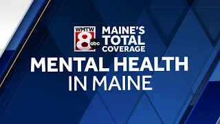 Mental Health In Maine: A Total Coverage Special