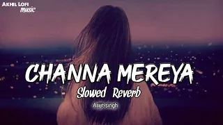 Channa Mereya [Slowed+Reverb] - Lofi songs Arijit singh - A-l lofi music ||