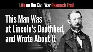 This Man Was at Lincoln's Deathbed, and Wrote About It