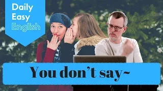 Learn English: Daily Easy English 1083: You Don't say~