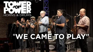 Tower of Power Horns & Drums (Part 1 of 4) | We Came To Play
