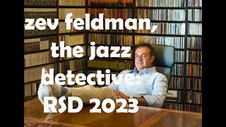 ZEV FELDMAN, JAZZ DETECTIVE, TALKS HIS 2023 RSD RELEASES!