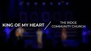 King of My Heart | The Ridge Community Church