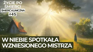 SPOTKAŁA WNIEBOWSTĄPIONEGO MISTRZA | Życie po śmierci | Śmierć kliniczna | NDE | Debora Christy Love