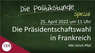 56. Politikstunde SPEZIAL: Die Präsidentschaftswahl in Frankreich