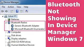 Bluetooth not showing in device manager windows 7