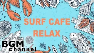 【SURF CAFE】Relaxing Surf Music - Guitar & Piano Instrumental Music For Relax, Study, Work