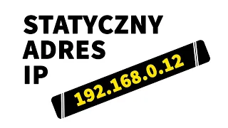 JAK USTAWIĆ STATYCZNY ADRES IP KOMPUTERA?