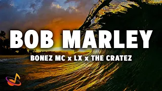 BONEZ MC x LX x THE CRATEZ - BOB MARLEY [Lyrics]