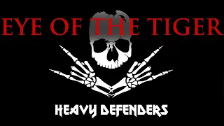 HEAVY DEFENDERS - Eye of the Tiger (Survivor Cover)