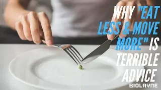 Why "Eat LESS & Move MORE" Is Terrible Advice