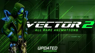 Vector 2: All Rare Animations [UPDATED]