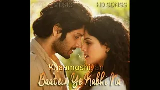 Khamoshiyan_Song_Batein_ye_kabhi_na_Arijit_Singh_Ali_Fazal_Sapna_pabbi_Gurmeet_Choudhry_2015