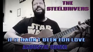 If It Hadn't Been For Love - Steeldrivers Cover Acoustic