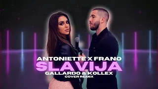 ANTONIETTE CERKEZ x FRANO - SLAVIJA [GALLARDO & KOLLEX COVER REMIX] [2021]