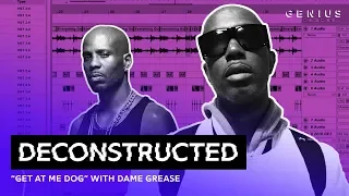 The Making Of DMX's "Get At Me Dog" With Dame Grease | Deconstructed