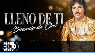 Lleno De Ti, Binomio De Oro De América - Video