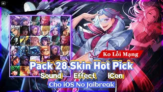 Pack 28 Skin Hot Pick Ko Lỗi Mạng Full Hiệu Ứng Âm Thanh Cho iOS No Jaibreak - pH Mod