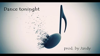 Dance tonight ( electro-pop, dance, house beat) prod. by Jandy