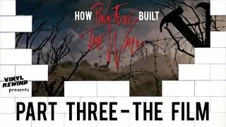 How Pink Floyd Built The Wall - Part Three: The Film | Vinyl Rewind