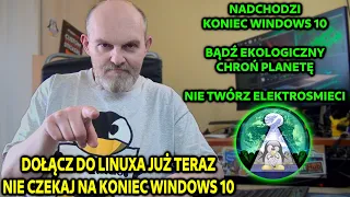 Koniec Windows 10 już blisko - nie twórz elektrośmieci przejdź na bezpieczny i szybki system LINUX