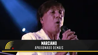 Marciano - Apaixonado Demais - Inimitável