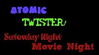 Saturday Night Movie Night Episode 3: Atomic Twister