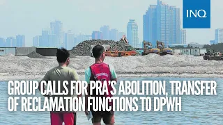 Group calls for PRA’s abolition, transfer of reclamation functions to DPWH