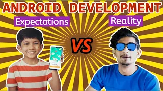 Android Development : Expectation VS Reality | Suraj VT