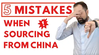 5 MISTAKES WHEN SOURCING FROM CHINA | DON'T DO IT!