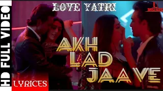 AKH LAD JAAVE | LOVE YATRI | AAYUSH SHARMA | WARINA HUSSAIN..